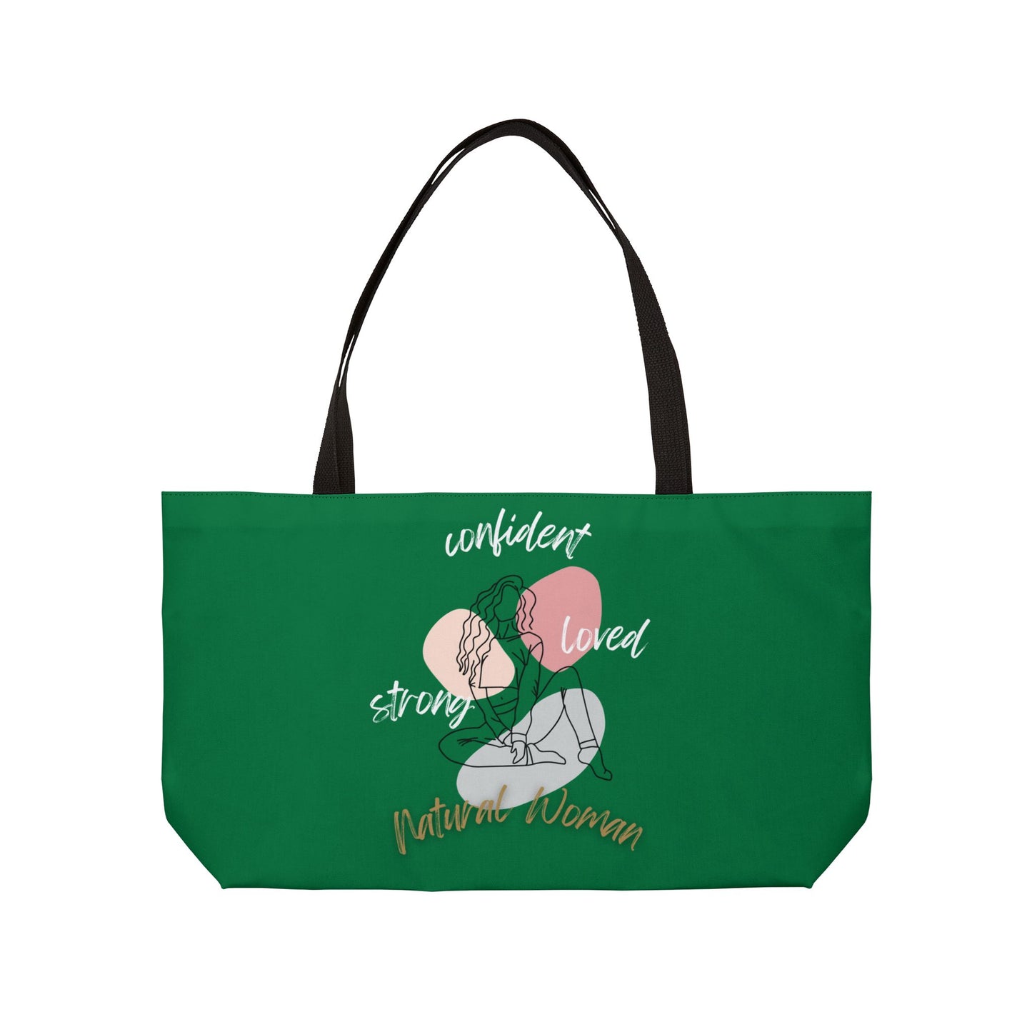 Natural Woman Strong Confident Loved (WL) Weekender Tote Bag DARK GREEN
