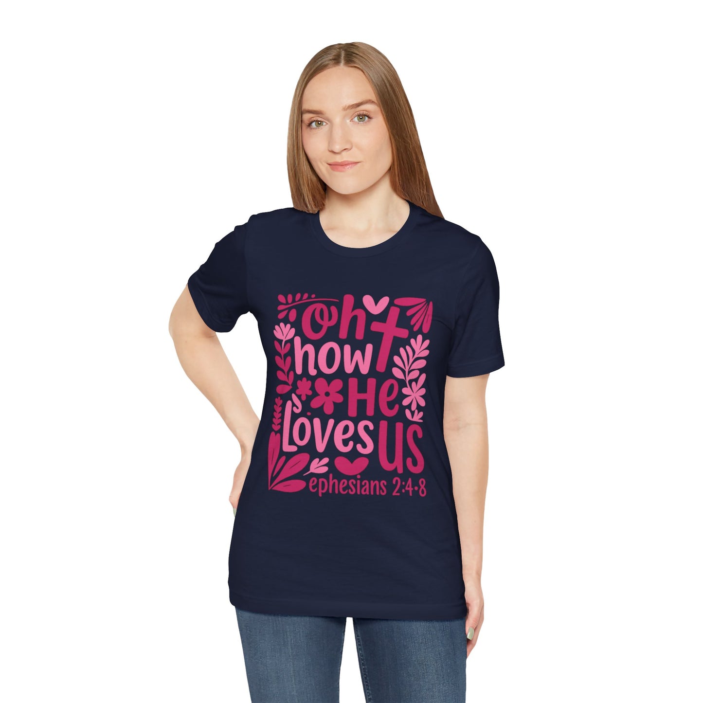 “Oh How He Loves Us” Ephesians 2:4-8 Floral T‑Shirt