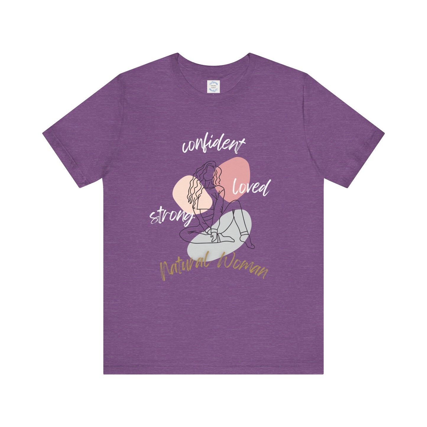Natural Woman Strong Confident Loved (WL) Short Sleeve T-Shirt