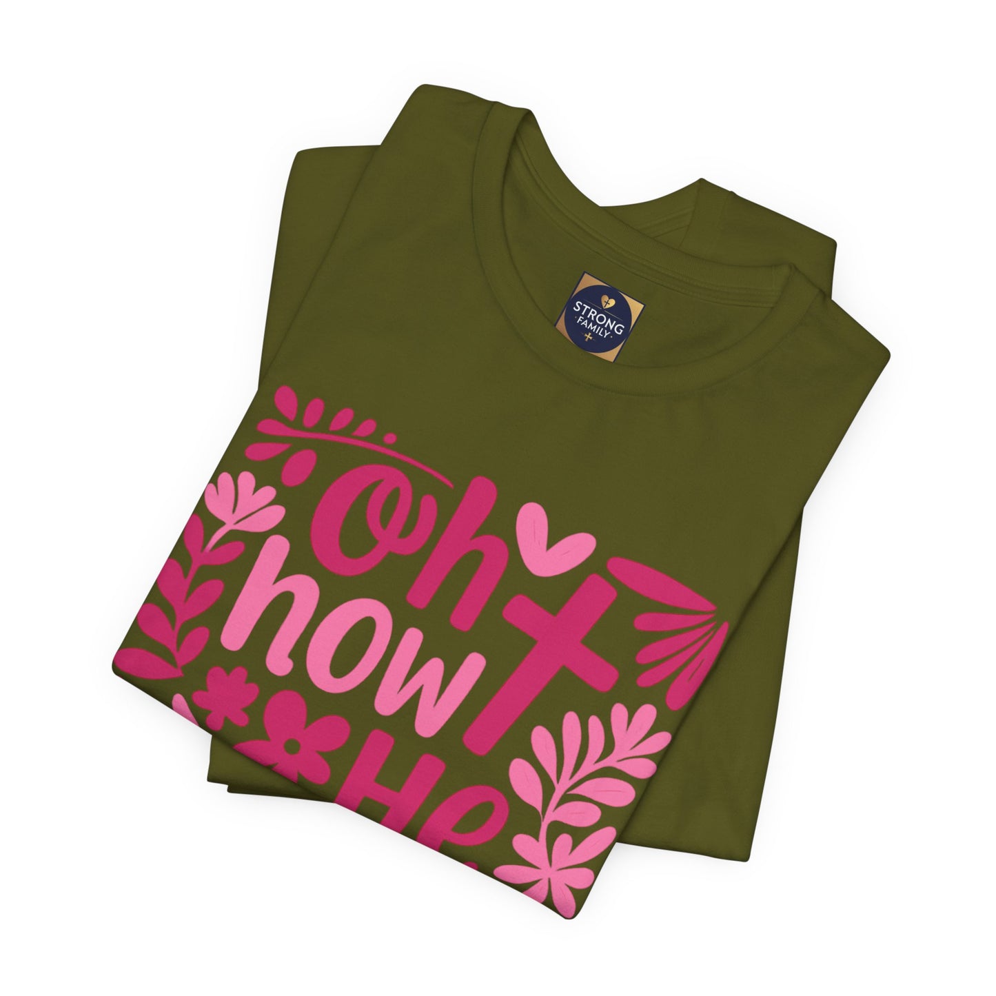 “Oh How He Loves Us” Ephesians 2:4-8 Floral T‑Shirt