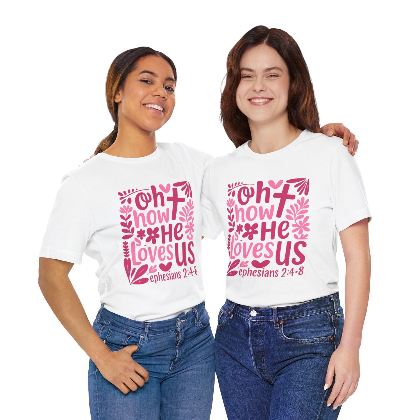 “Oh How He Loves Us” Ephesians 2:4-8 Floral T‑Shirt