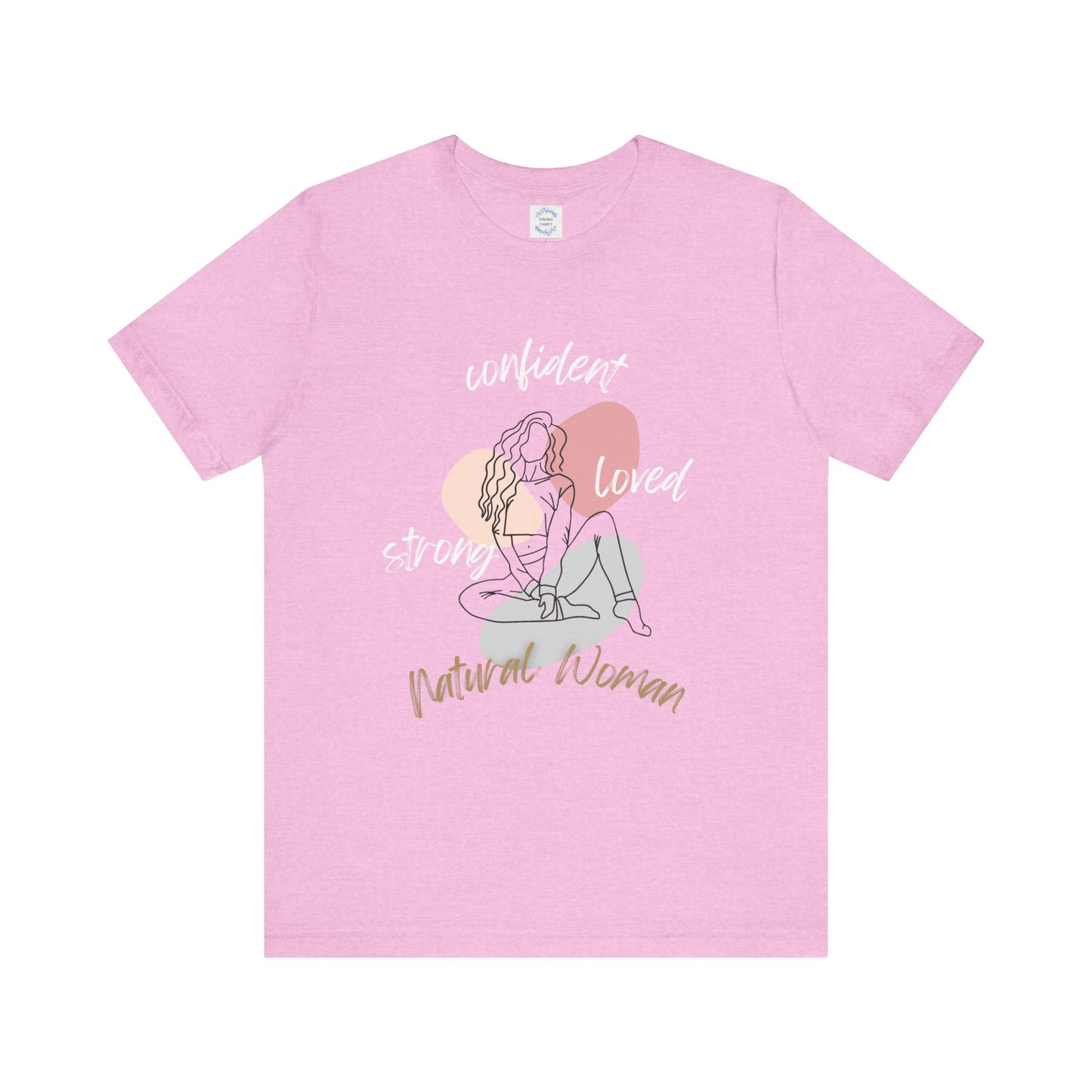 Natural Woman Strong Confident Loved (WL) Short Sleeve T-Shirt