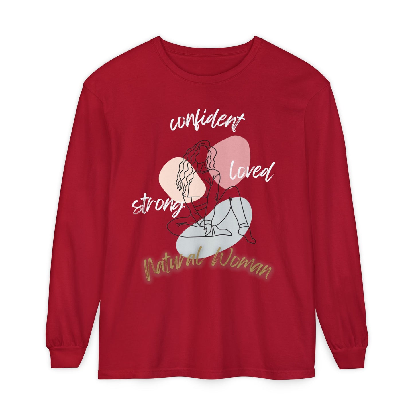 Natural Woman Strong Confident Loved (WL) Long Sleeve T-Shirt