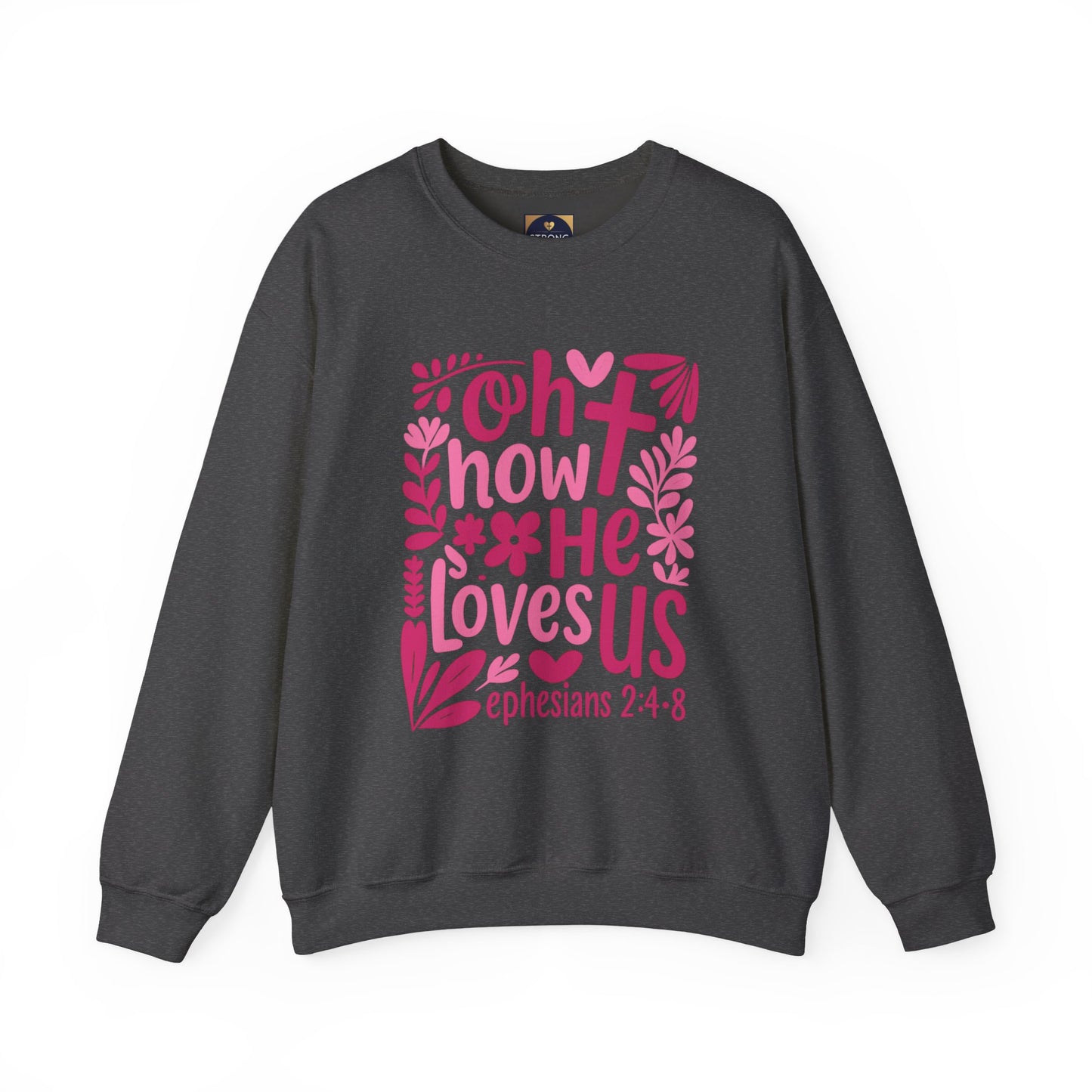 "Oh How He Loves Us" Ephesians 2:4-8 Crewneck Sweat Shirt