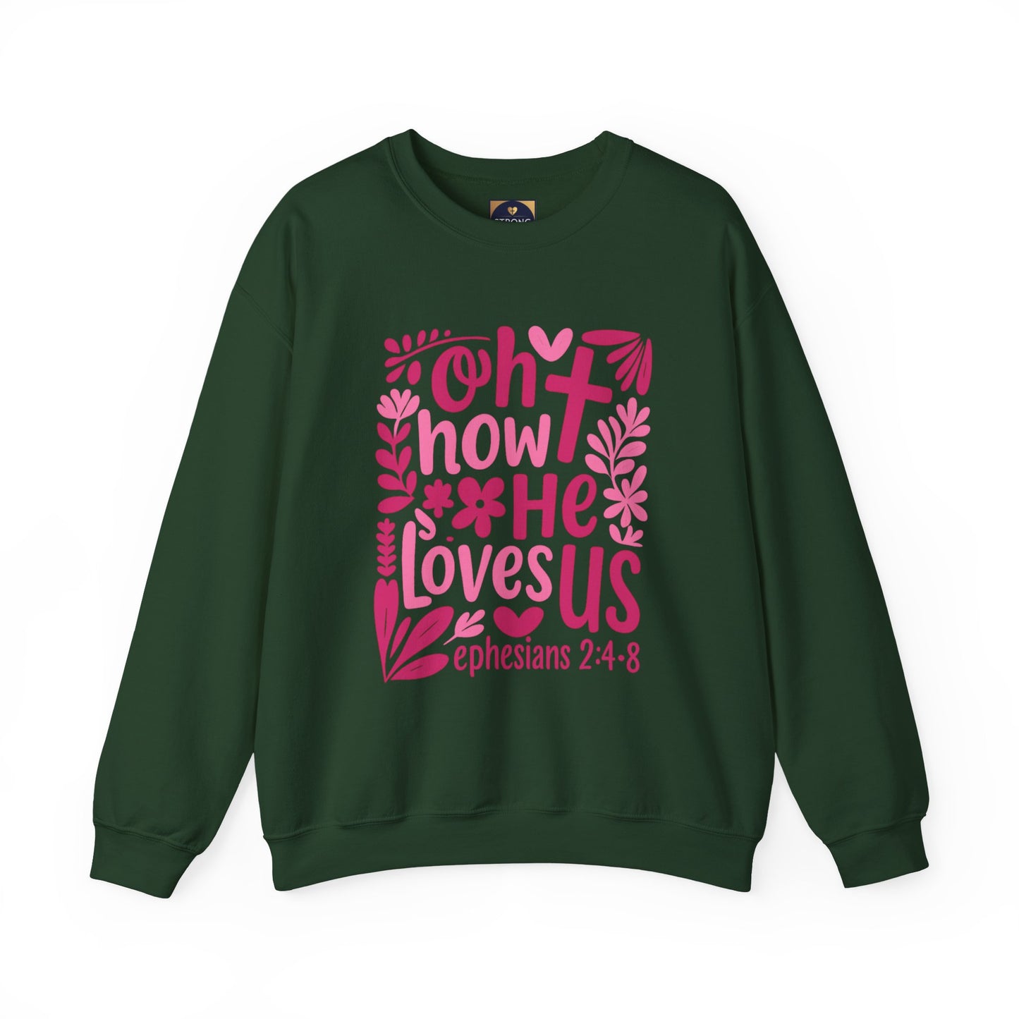 "Oh How He Loves Us" Ephesians 2:4-8 Crewneck Sweat Shirt