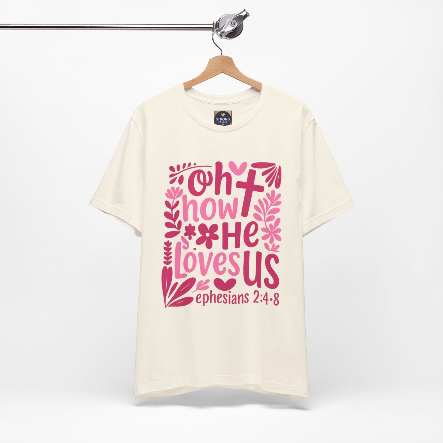 “Oh How He Loves Us” Ephesians 2:4-8 Floral T‑Shirt