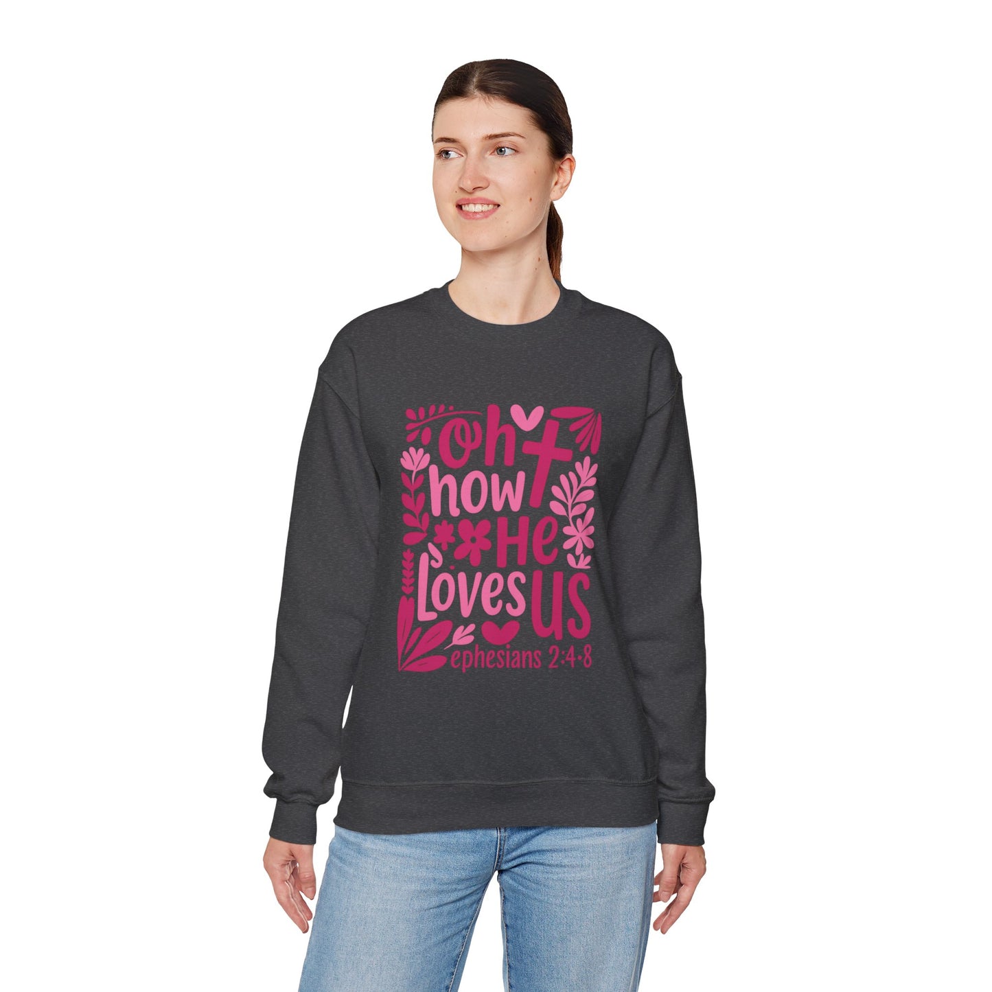 "Oh How He Loves Us" Ephesians 2:4-8 Crewneck Sweat Shirt