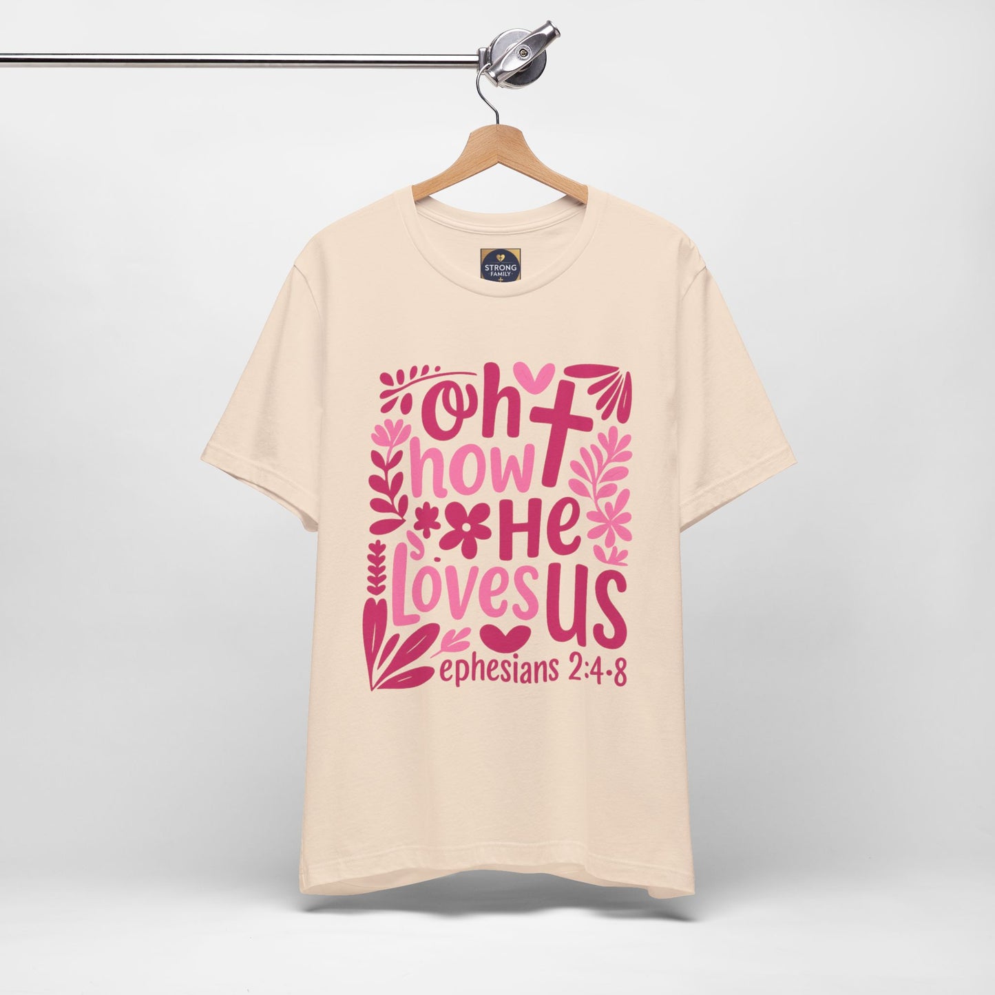 “Oh How He Loves Us” Ephesians 2:4-8 Floral T‑Shirt