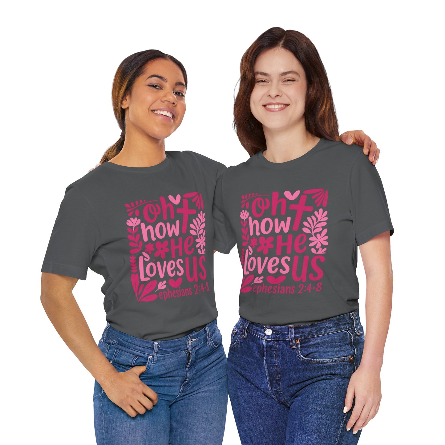 “Oh How He Loves Us” Ephesians 2:4-8 Floral T‑Shirt