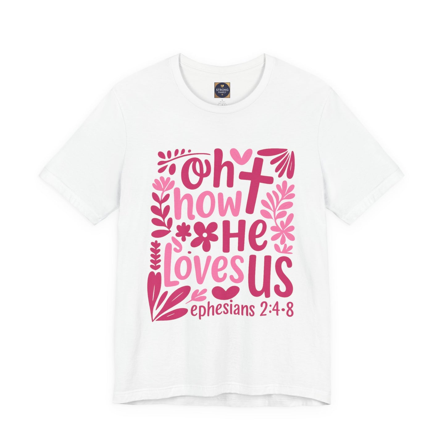 “Oh How He Loves Us” Ephesians 2:4-8 Floral T‑Shirt