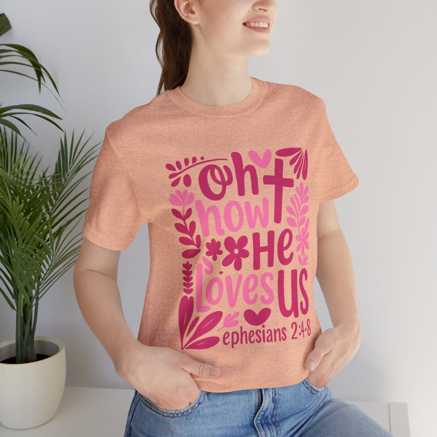 “Oh How He Loves Us” Ephesians 2:4-8 Floral T‑Shirt