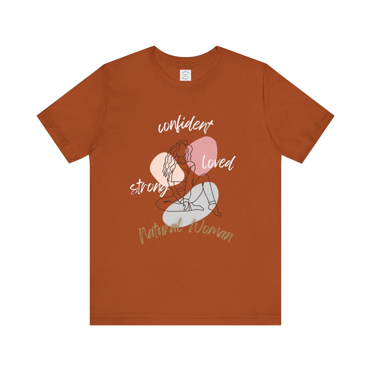 Natural Woman Strong Confident Loved (WL) Short Sleeve T-Shirt
