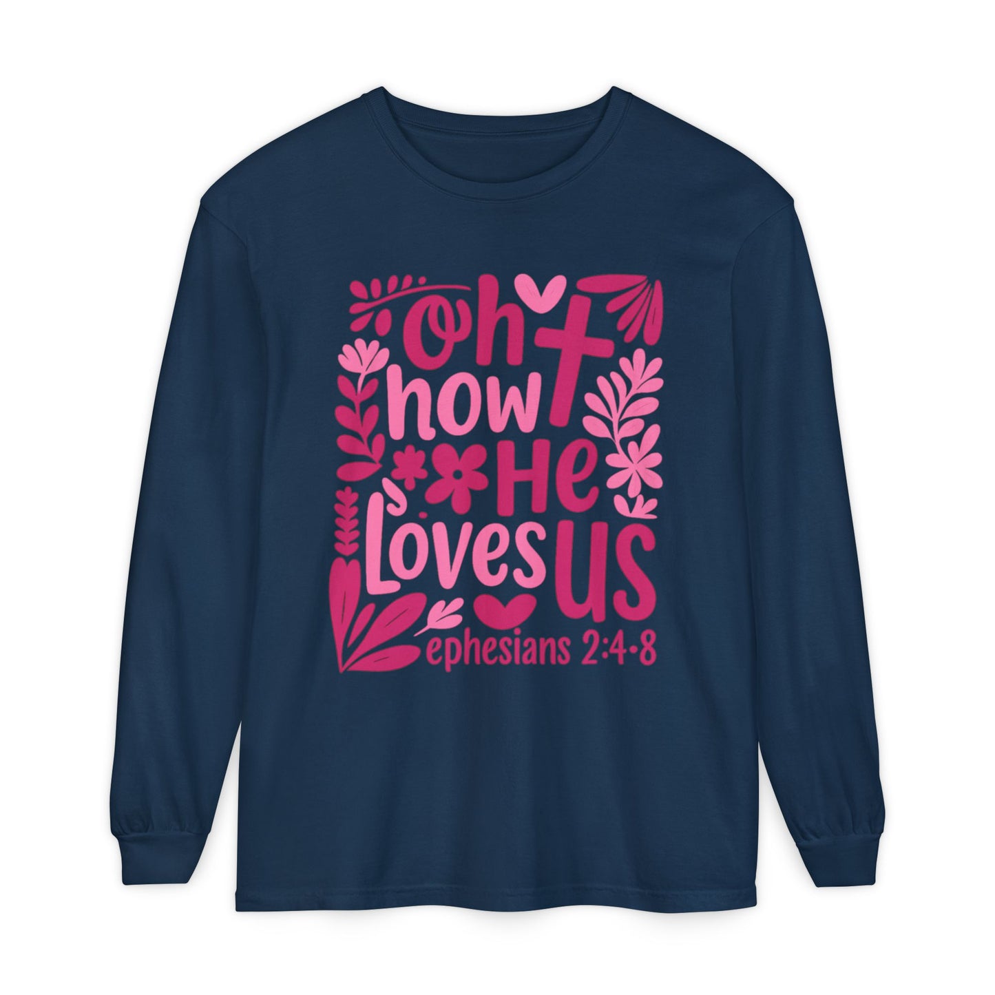 Oh How He Loves Us Long Sleeve Tee — Ephesians 2:4-8