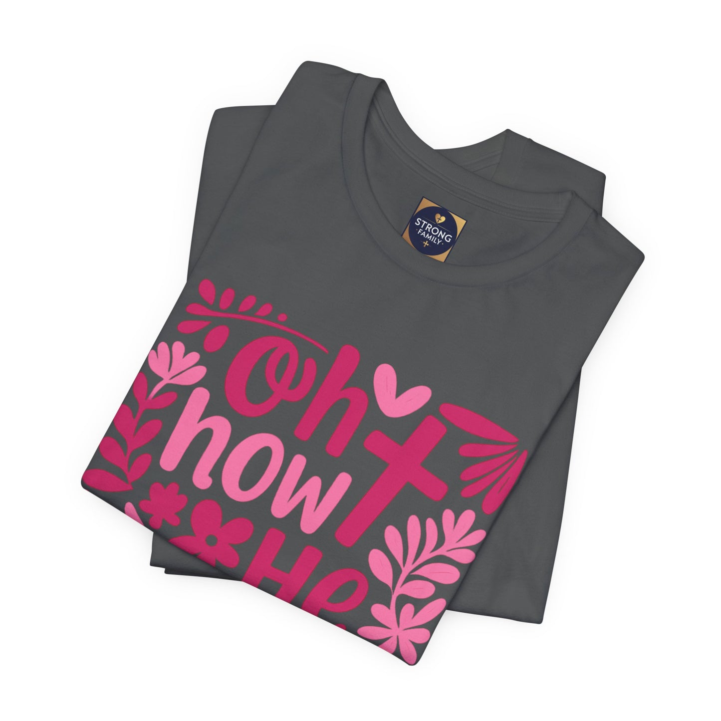 “Oh How He Loves Us” Ephesians 2:4-8 Floral T‑Shirt