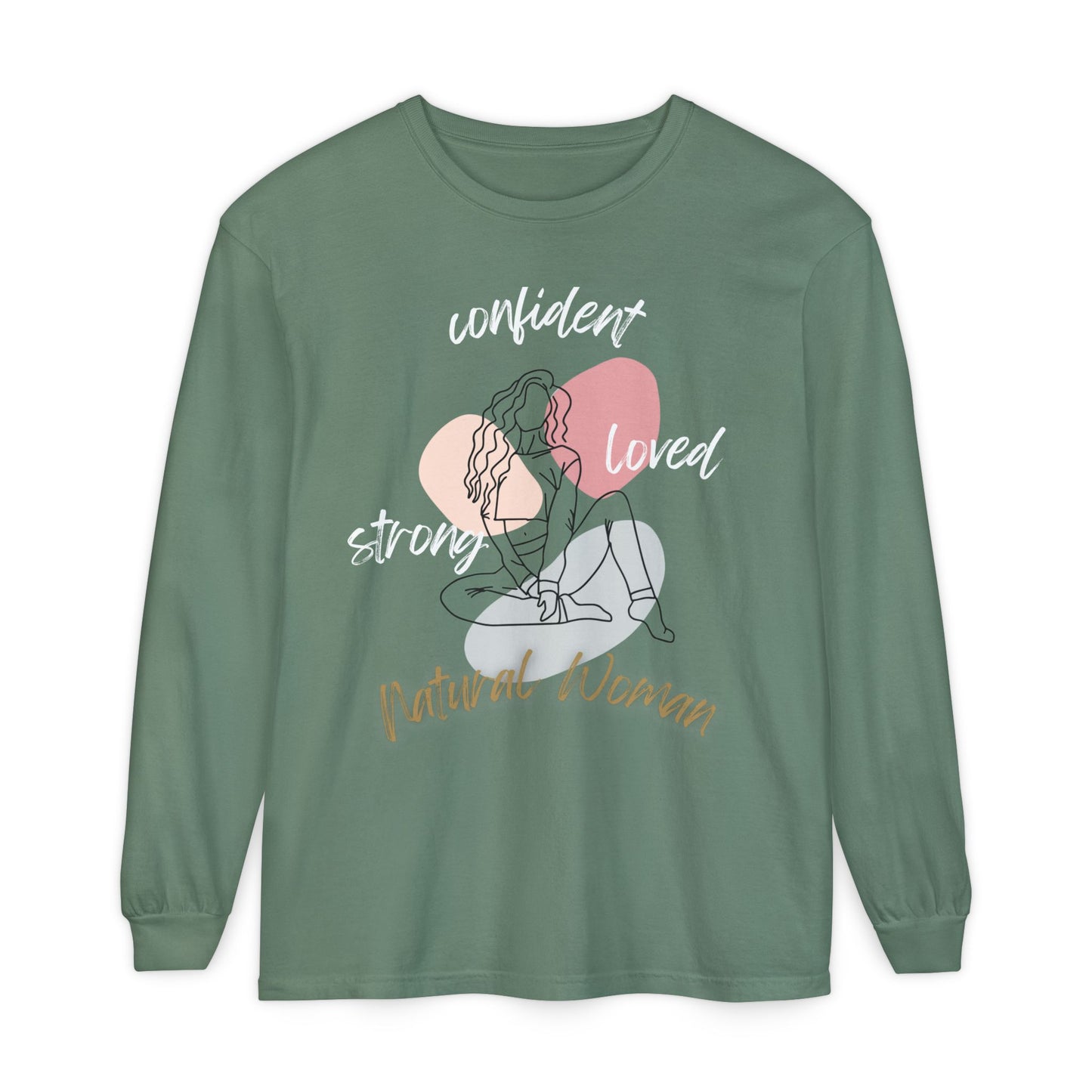 Natural Woman Strong Confident Loved (WL) Long Sleeve T-Shirt