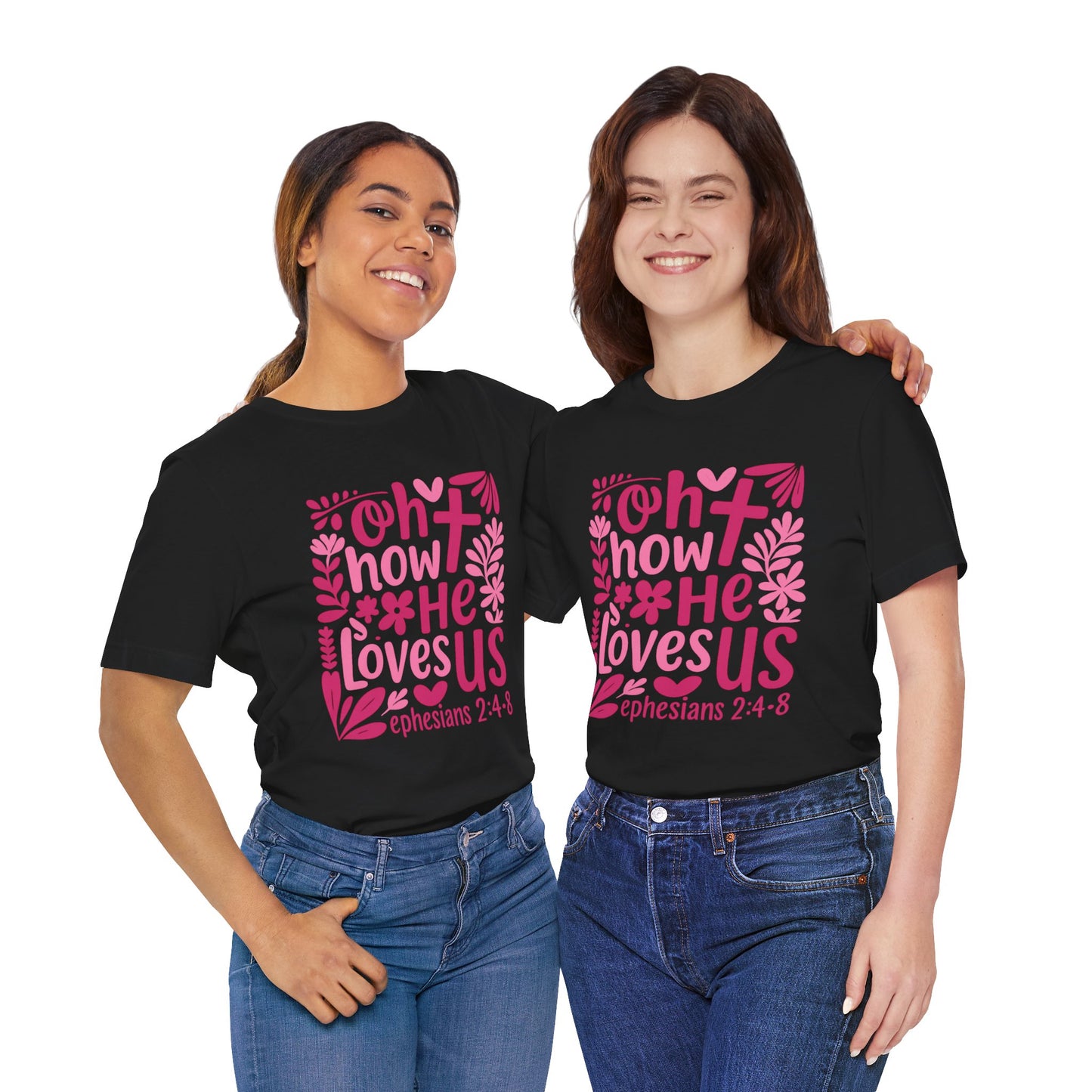 “Oh How He Loves Us” Ephesians 2:4-8 Floral T‑Shirt