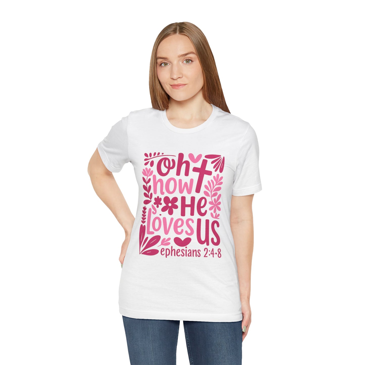 “Oh How He Loves Us” Ephesians 2:4-8 Floral T‑Shirt
