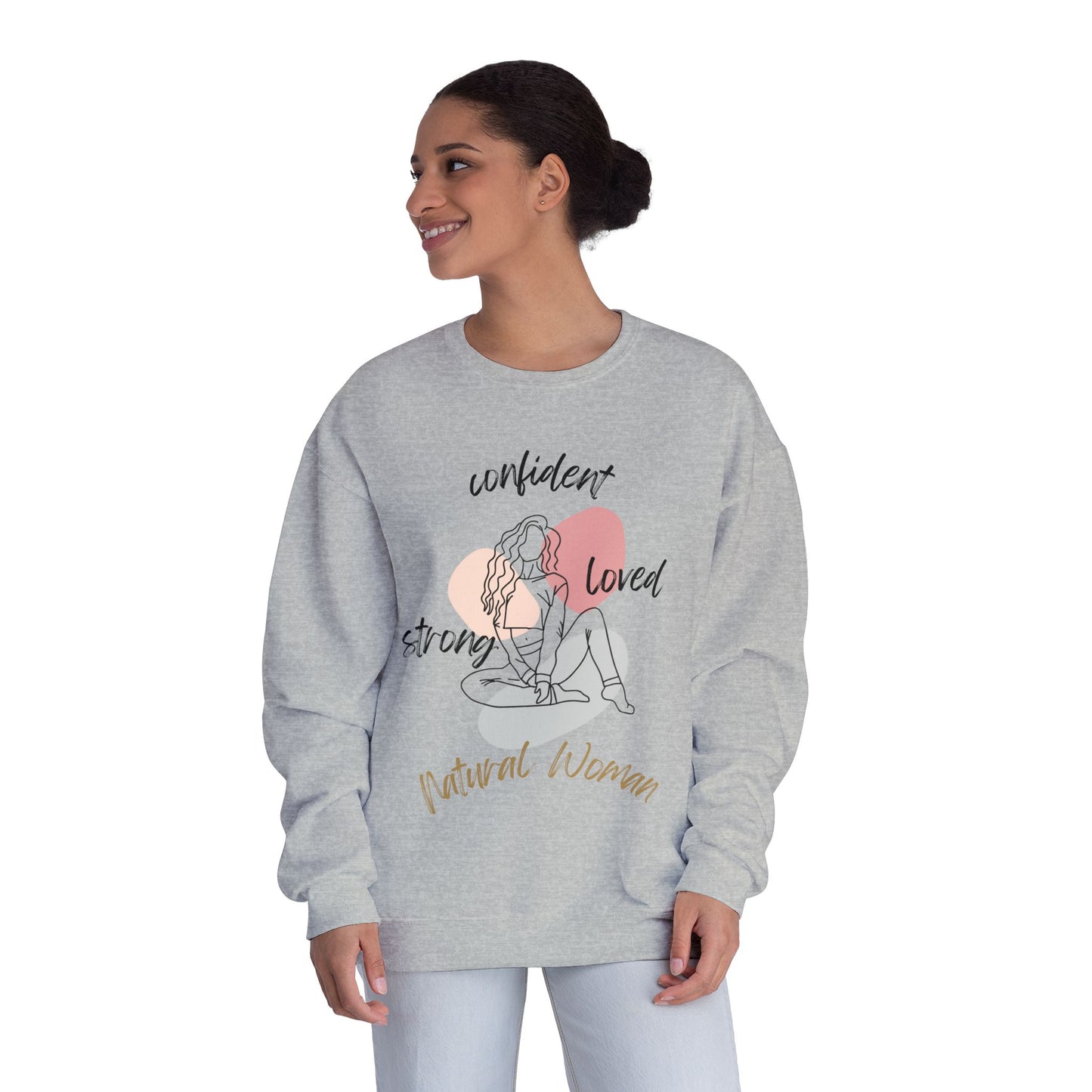 Natural Woman Strong Confident Loved (BL) Crewneck Sweatshirt