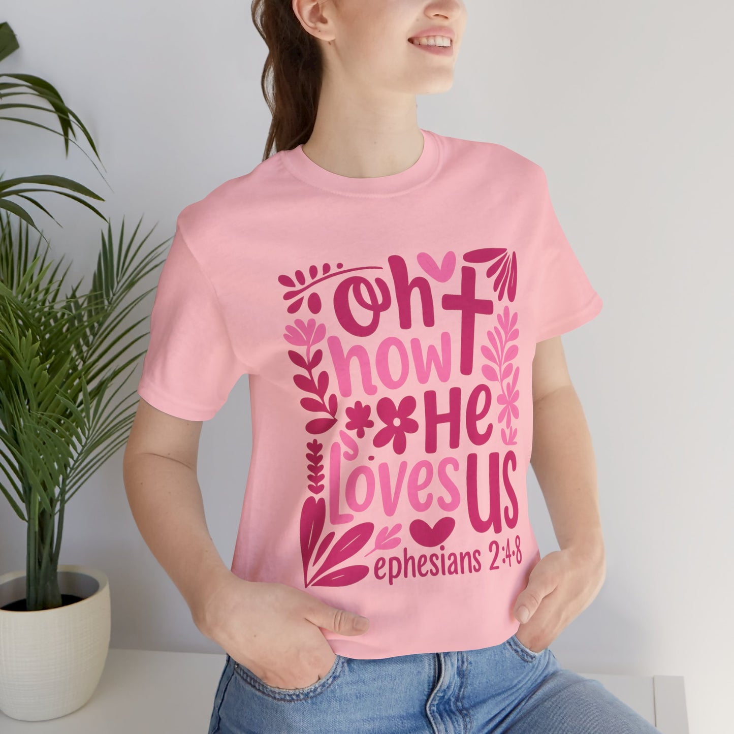 “Oh How He Loves Us” Ephesians 2:4-8 Floral T‑Shirt