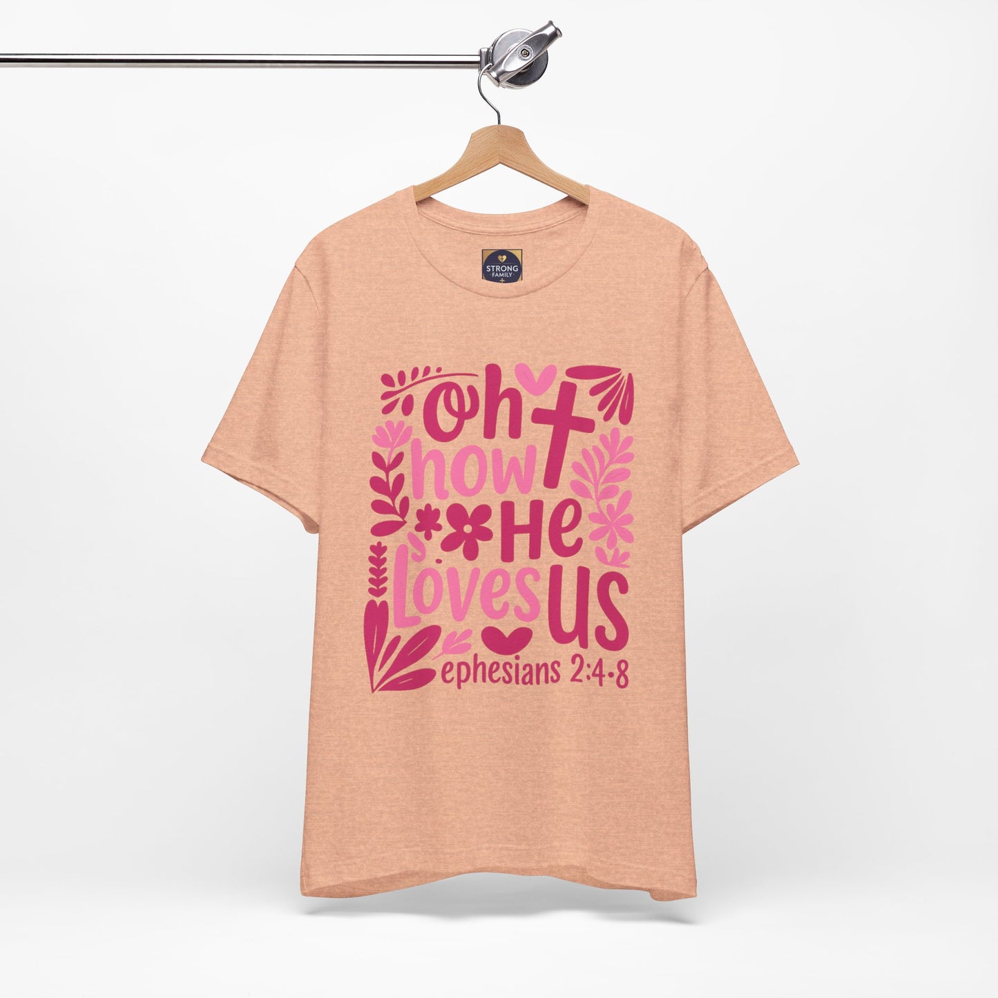 “Oh How He Loves Us” Ephesians 2:4-8 Floral T‑Shirt