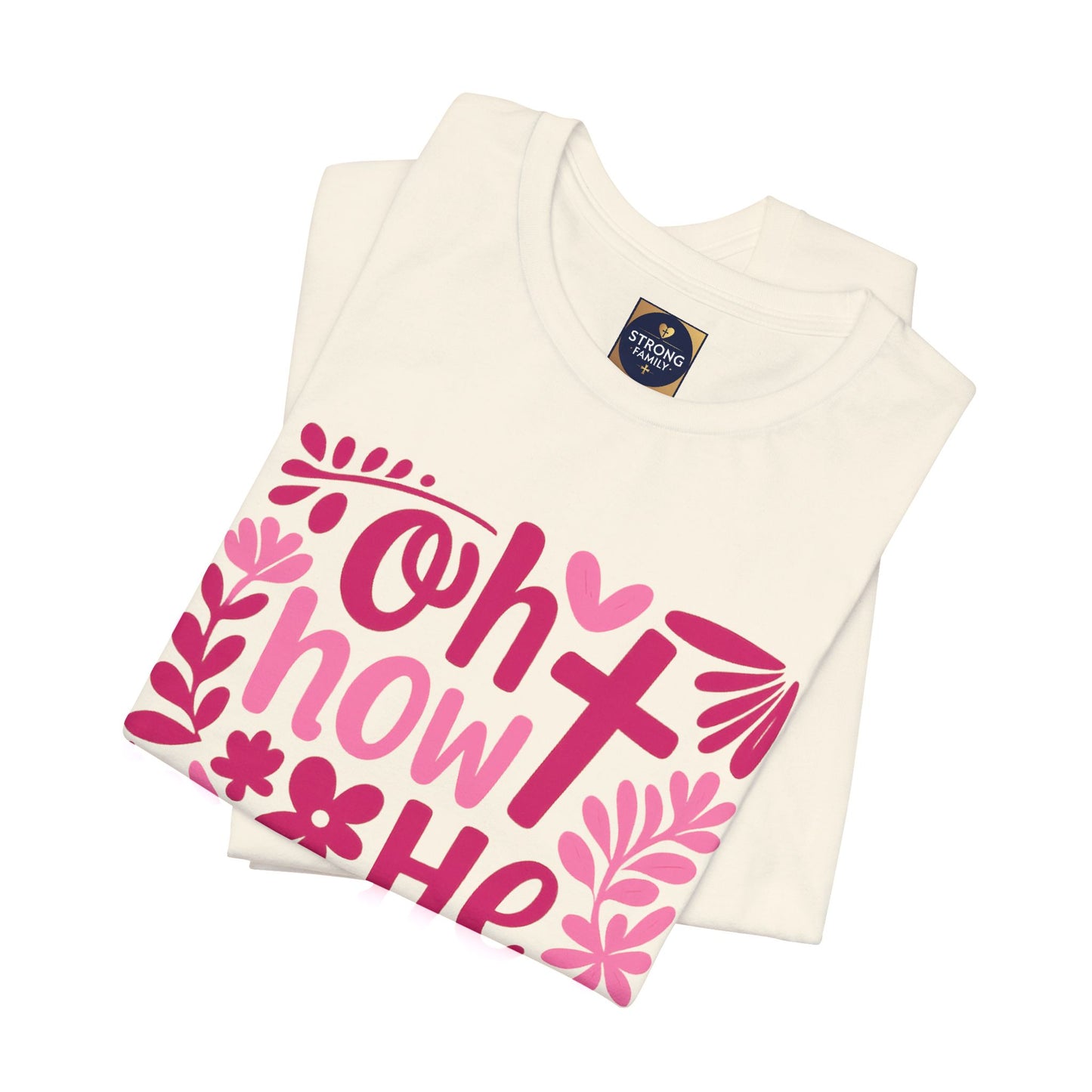 “Oh How He Loves Us” Ephesians 2:4-8 Floral T‑Shirt