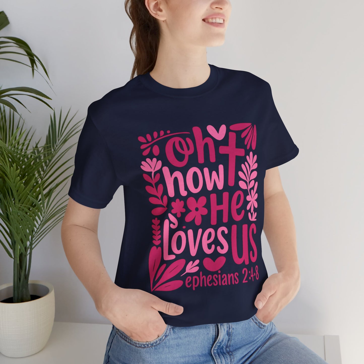 “Oh How He Loves Us” Ephesians 2:4-8 Floral T‑Shirt