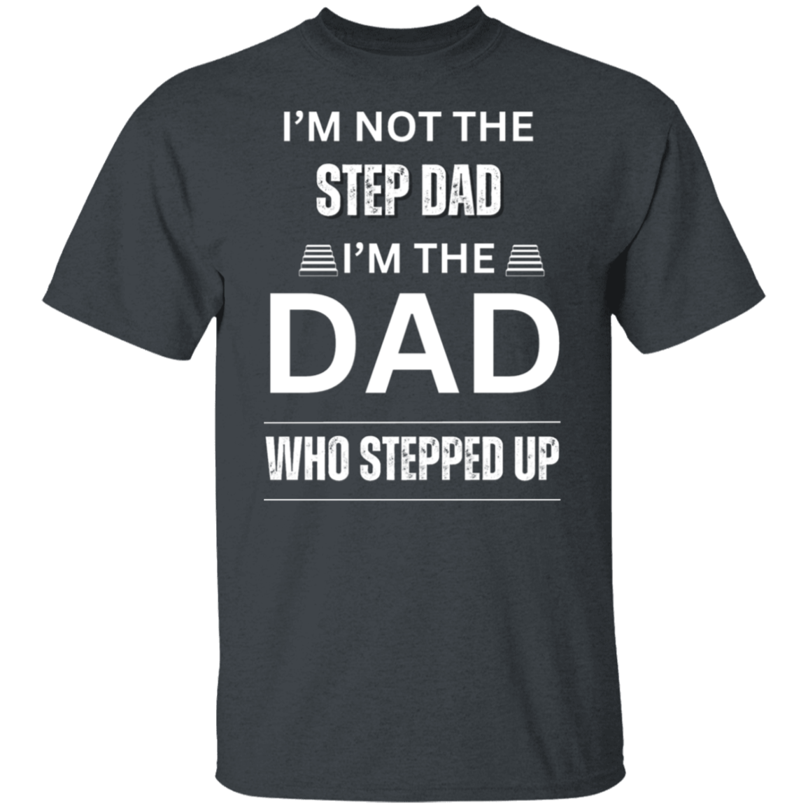 I'M NOT THE STEP DAD (WL) 5.3 oz. T-Shirt