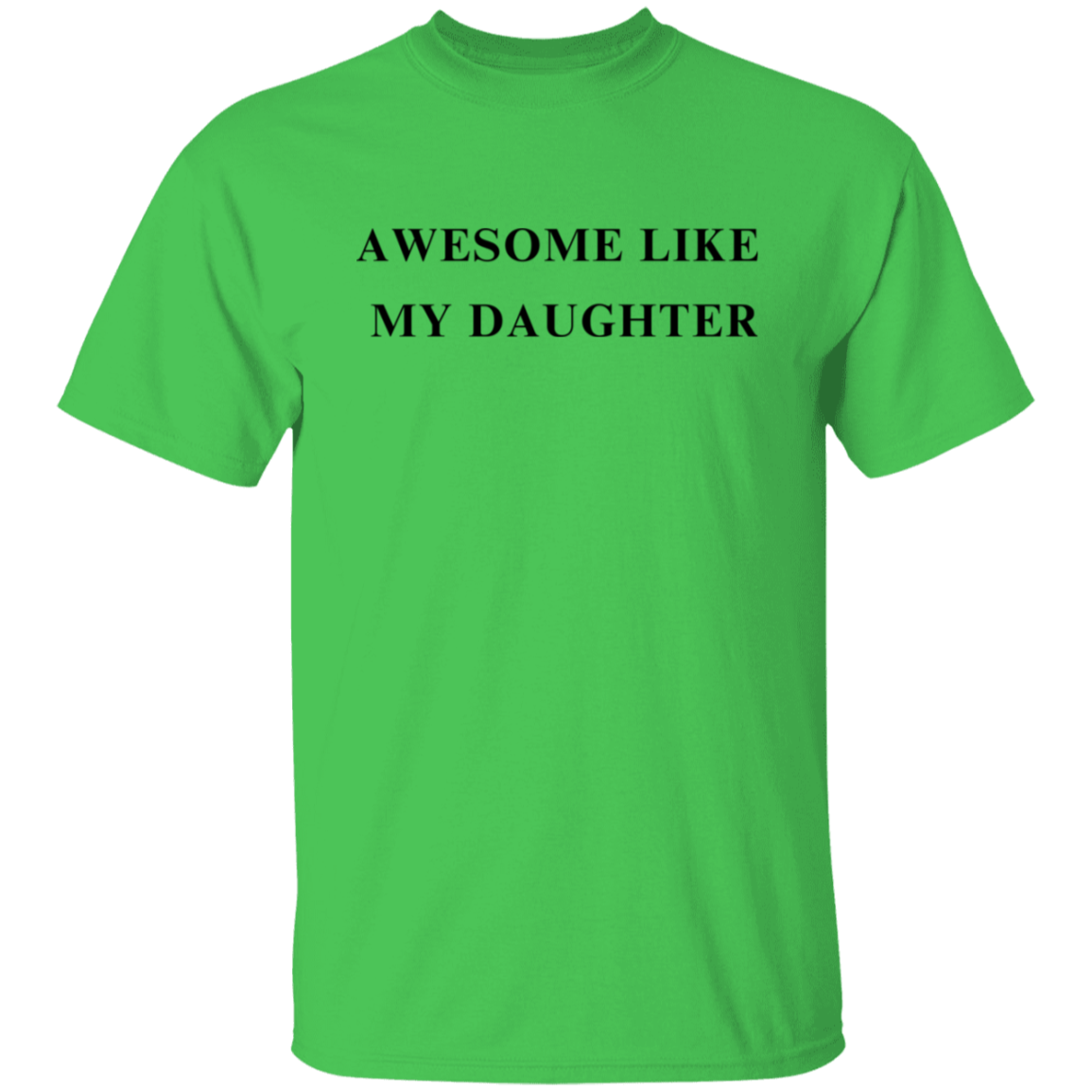 Awesome Like My Daughter 5.3 oz. T-Shirt