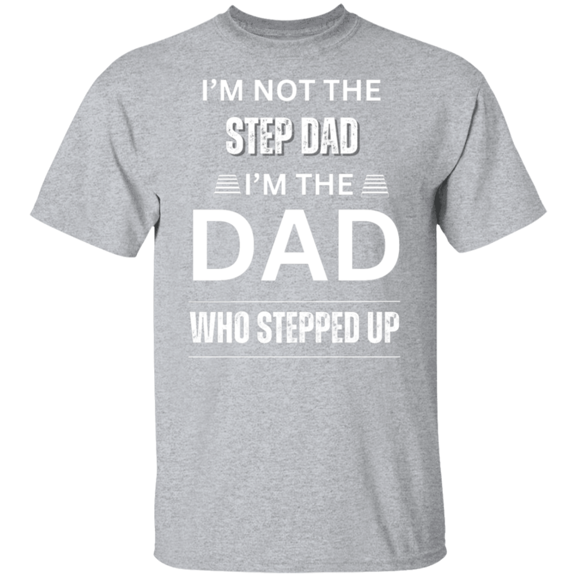 I'M NOT THE STEP DAD (WL) 5.3 oz. T-Shirt