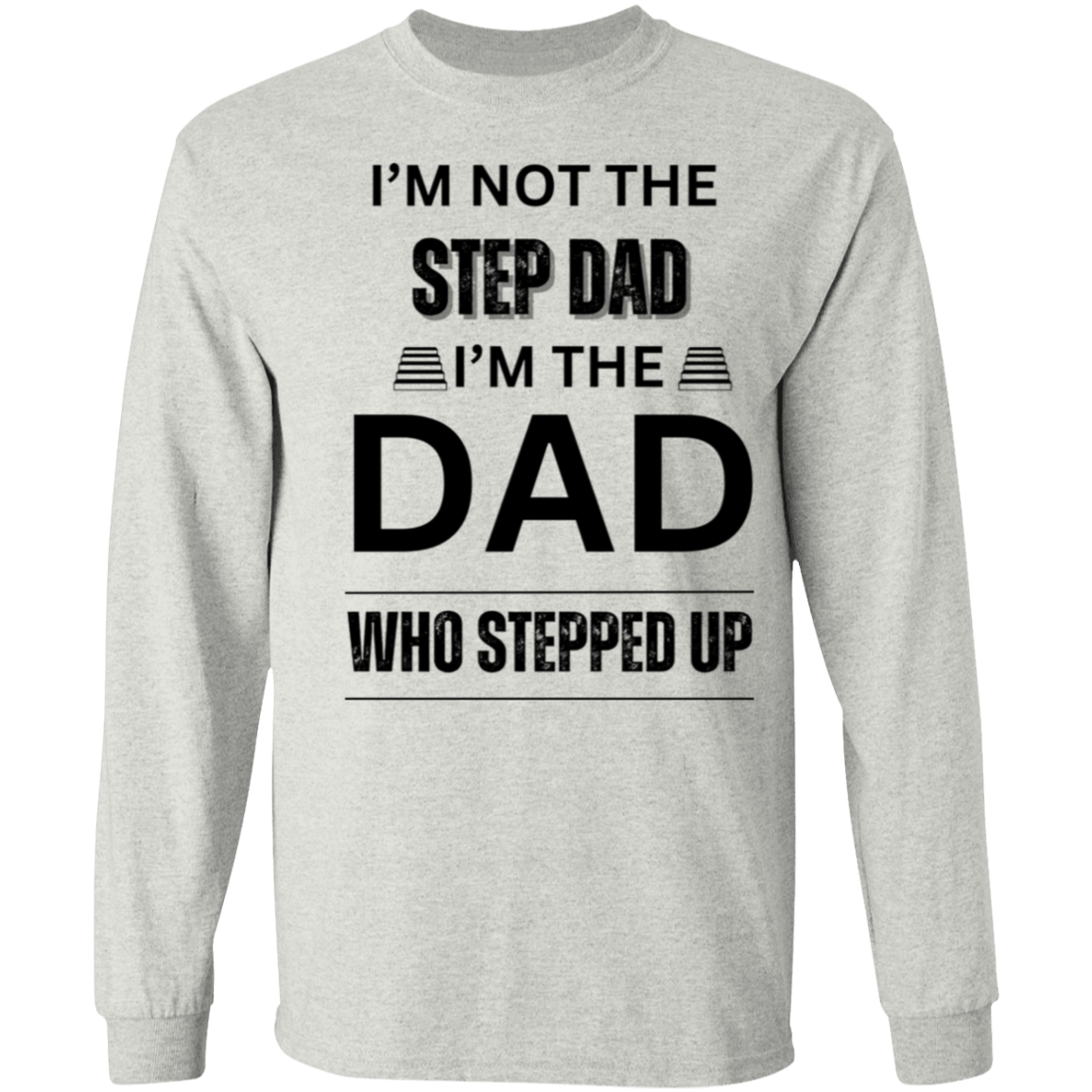 I'M NOT THE STEP DAD (BL) 5.3 oz. T-Shirt