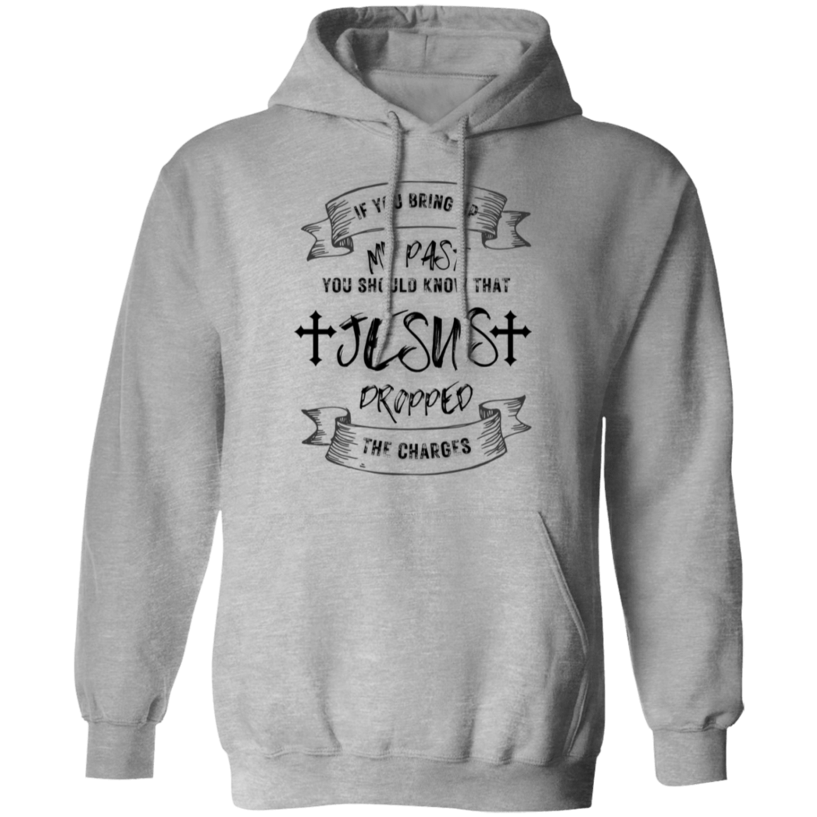 IF YOU BRING UP MY PAST (BL) 5.3 oz. T-Shirt