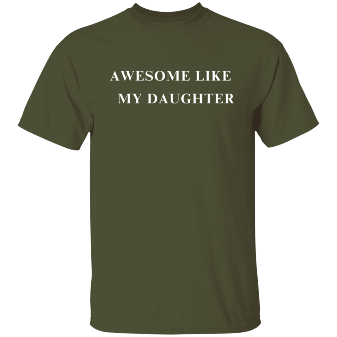 Awesome Like My Daughter 5.3 oz. T-Shirt