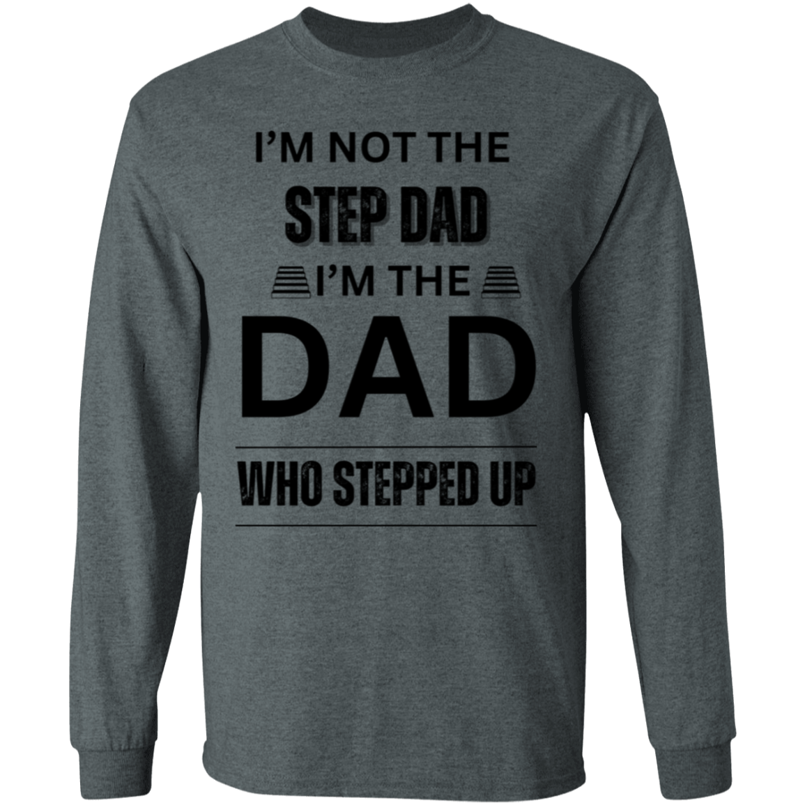 I'M NOT THE STEP DAD (BL) 5.3 oz. T-Shirt