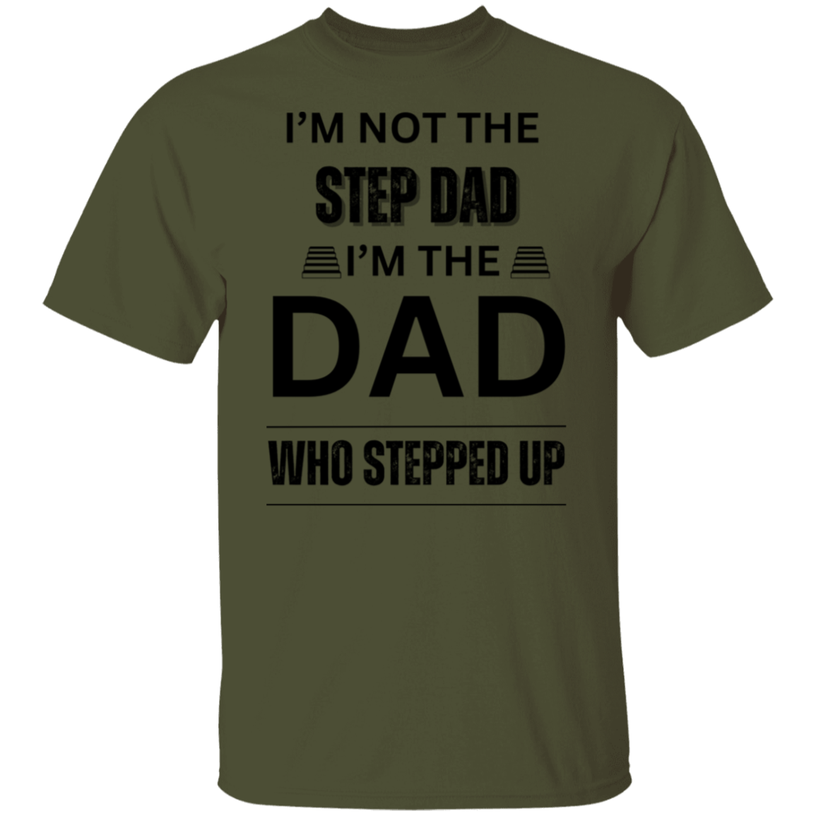 I'M NOT THE STEP DAD (BL) 5.3 oz. T-Shirt