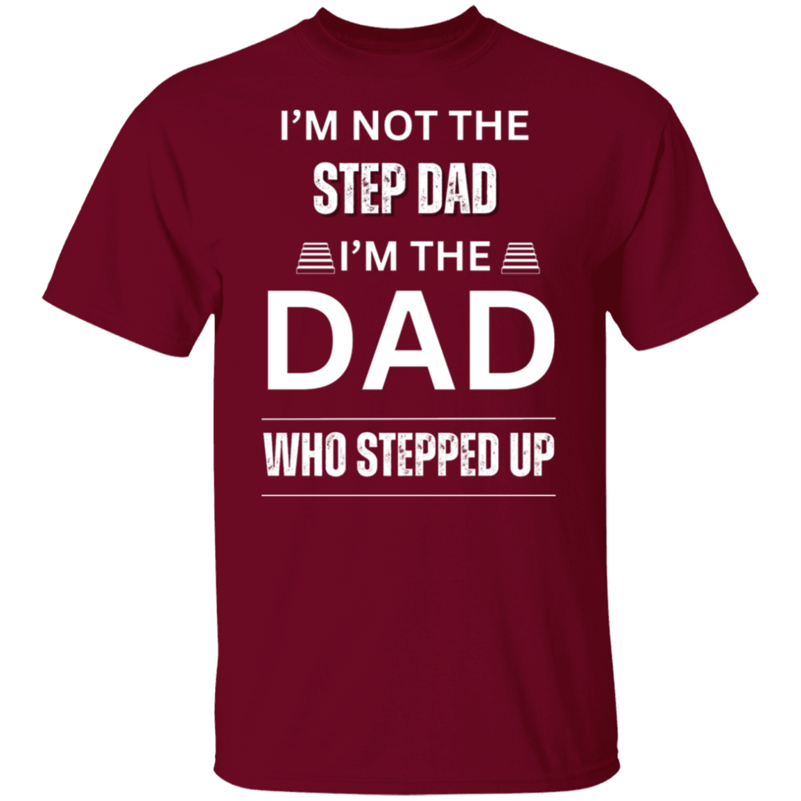 I'M NOT THE STEP DAD (WL) 5.3 oz. T-Shirt