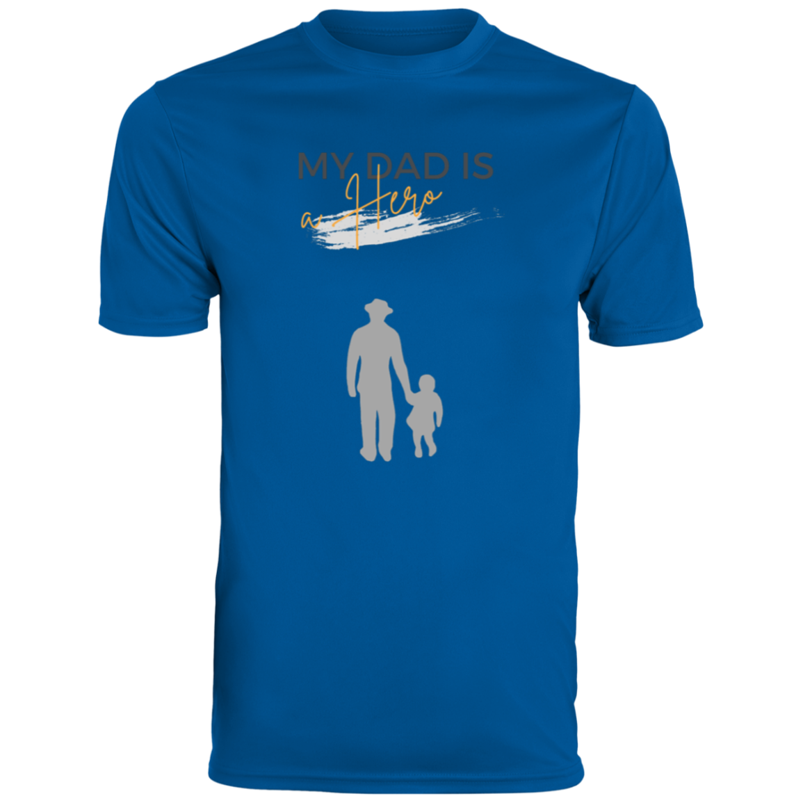 My Dad is my Hero Moisture-Wicking Tee