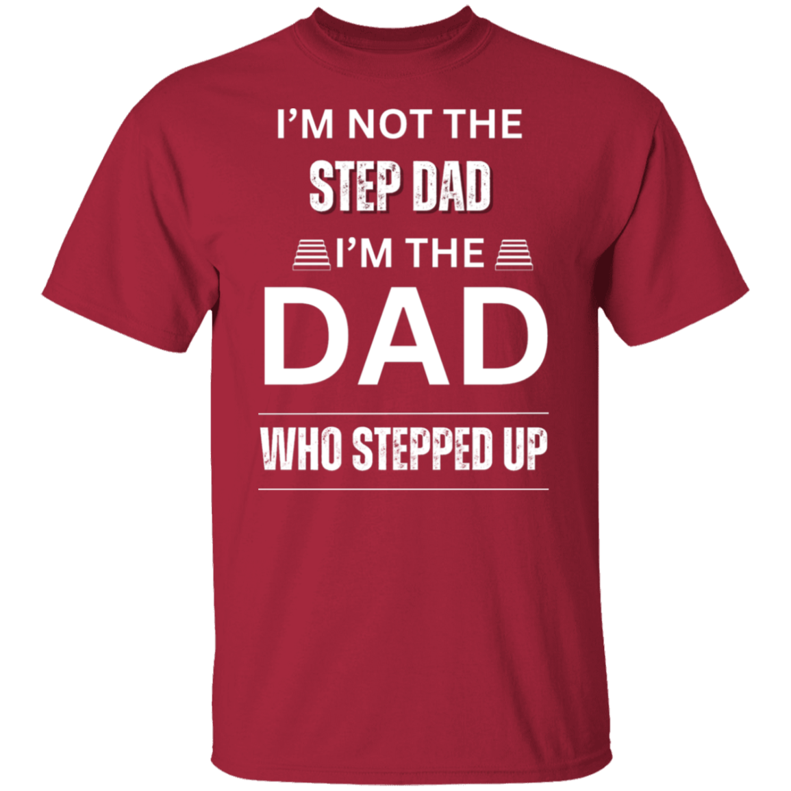 I'M NOT THE STEP DAD (WL) 5.3 oz. T-Shirt