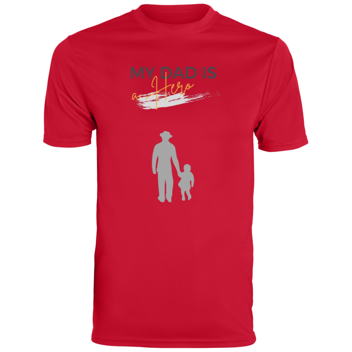 My Dad is my Hero Moisture-Wicking Tee