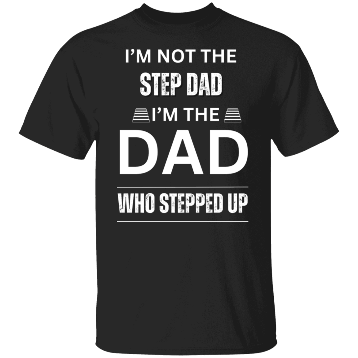 I'M NOT THE STEP DAD (WL) 5.3 oz. T-Shirt