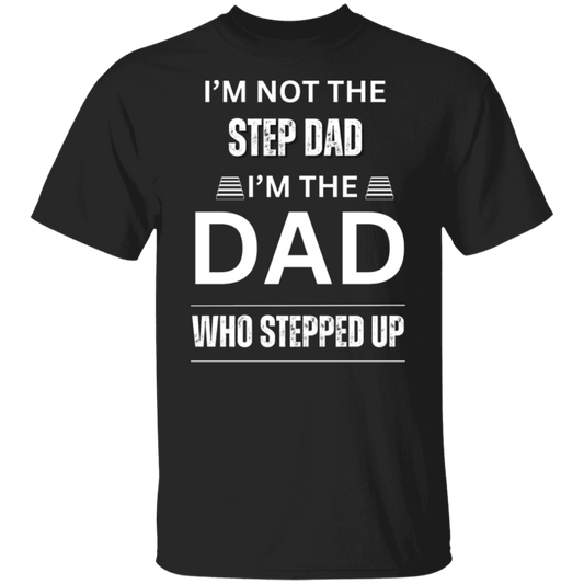 I'M NOT THE STEP DAD (WL) 5.3 oz. T-Shirt