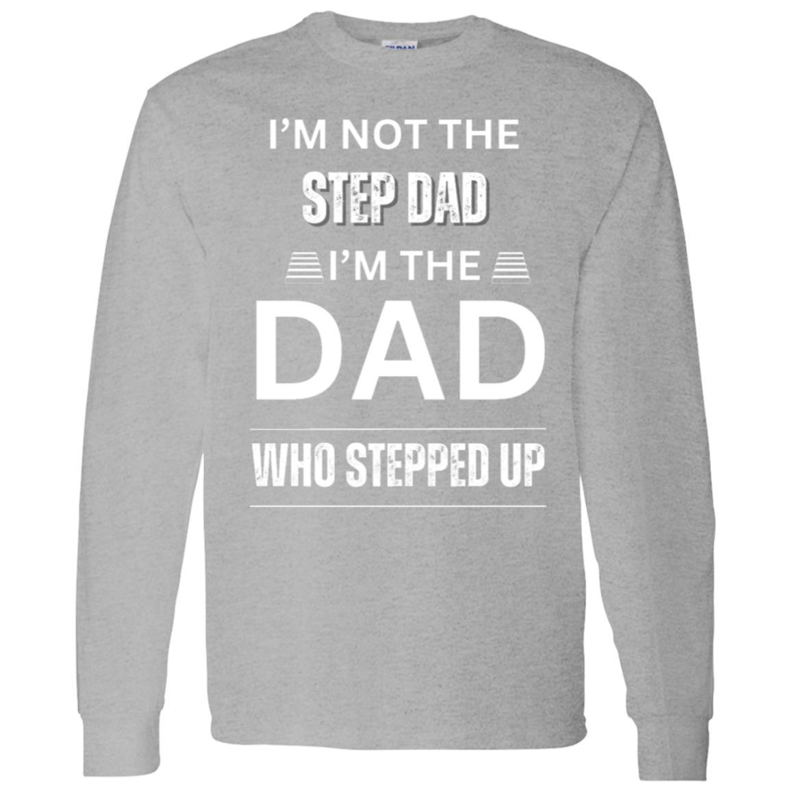 I'M NOT THE STEP DAD (WL) 5.3 oz. T-Shirt