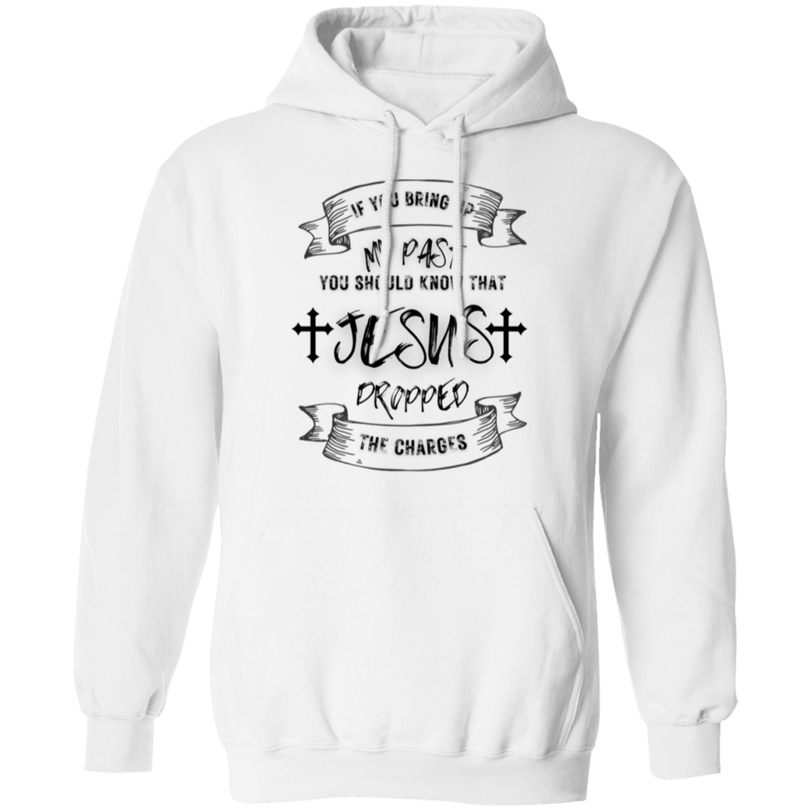 IF YOU BRING UP MY PAST (BL) 5.3 oz. T-Shirt