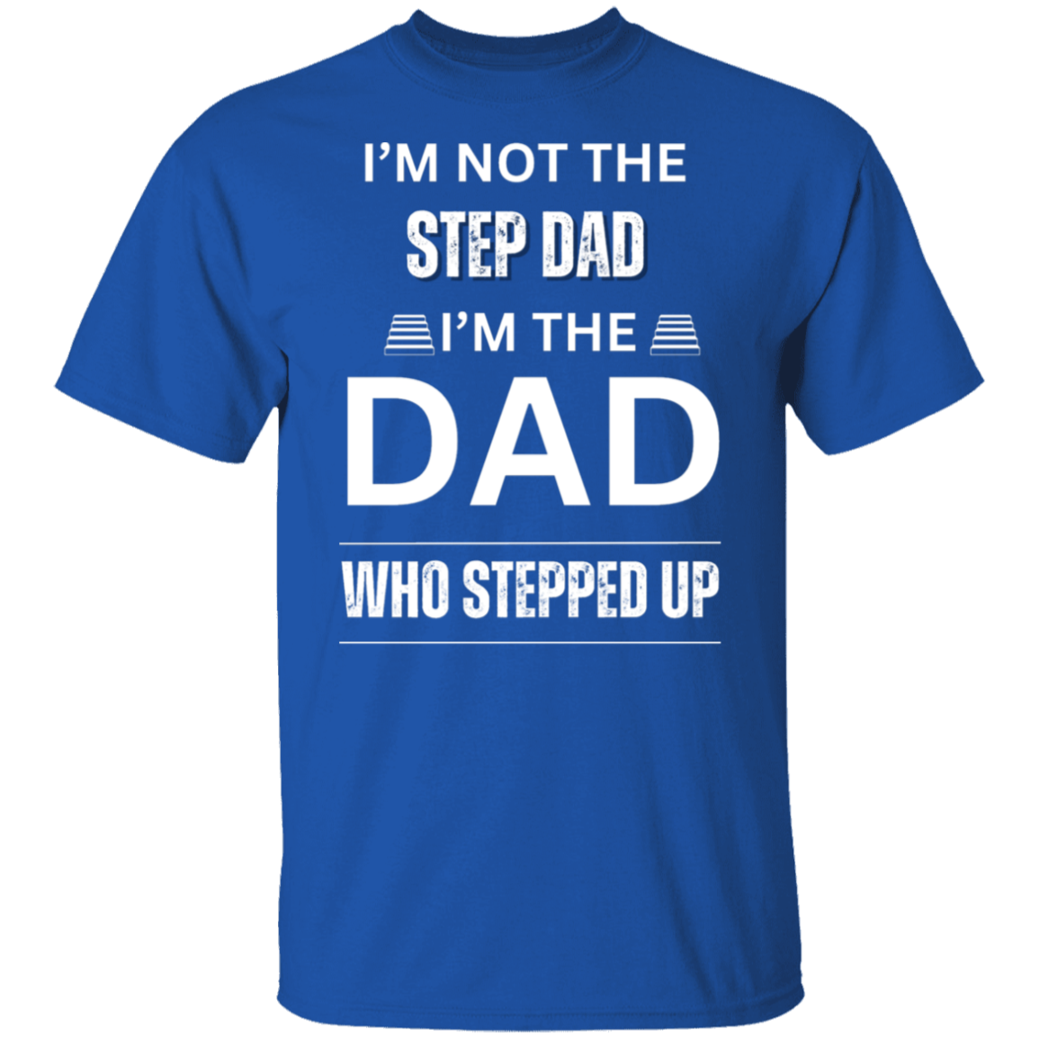 I'M NOT THE STEP DAD (WL) 5.3 oz. T-Shirt